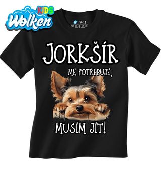 Dětské tričko Jorkšír mě potřebuje, musím jít!.jpg