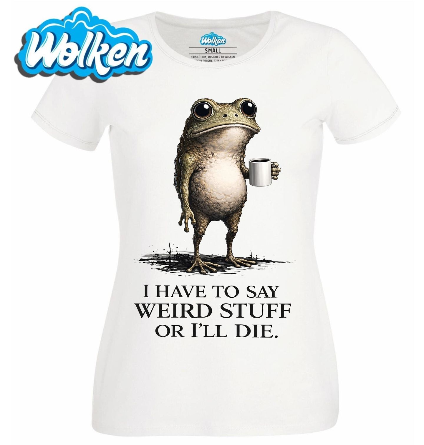 Dámské tričko  Žába Musím říkat divné věci, jinak umřu.jpg