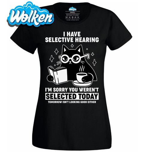 Obrázek produktu Dámské tričko Kočka Mám selektivní sluch. Promiň, dnes jsi nebyl vybrán