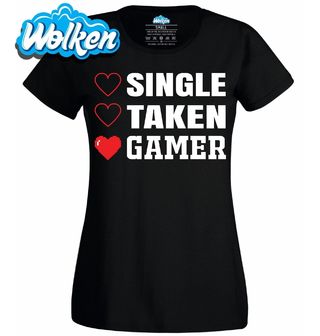 Dámské tričko Single_ Taken_ Gamer!.jpg