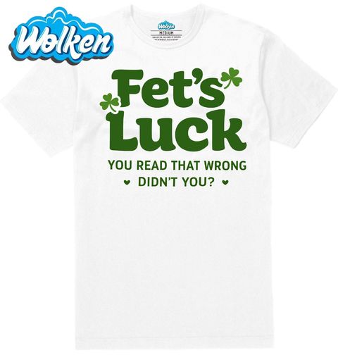 Obrázek produktu Pánské tričko Fet’s Luck You read that wrong, didn’t you?