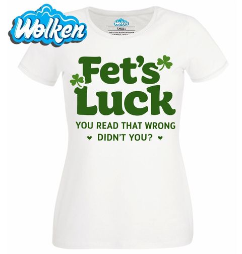 Obrázek produktu Dámské tričko Fet’s Luck You read that wrong, didn’t you?