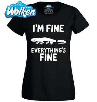 Dámské tričko Ještěrka bez Ocasu I’m Fine Everything’s Fine.jpg
