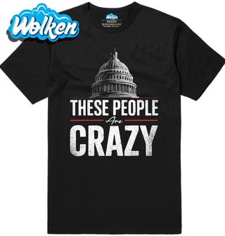 Pánské tričko Kapitol These People Are Crazy.jpg