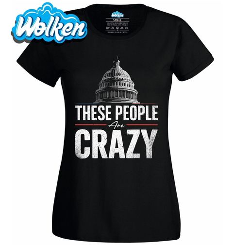 Obrázek produktu Dámské tričko Kapitol These People Are Crazy