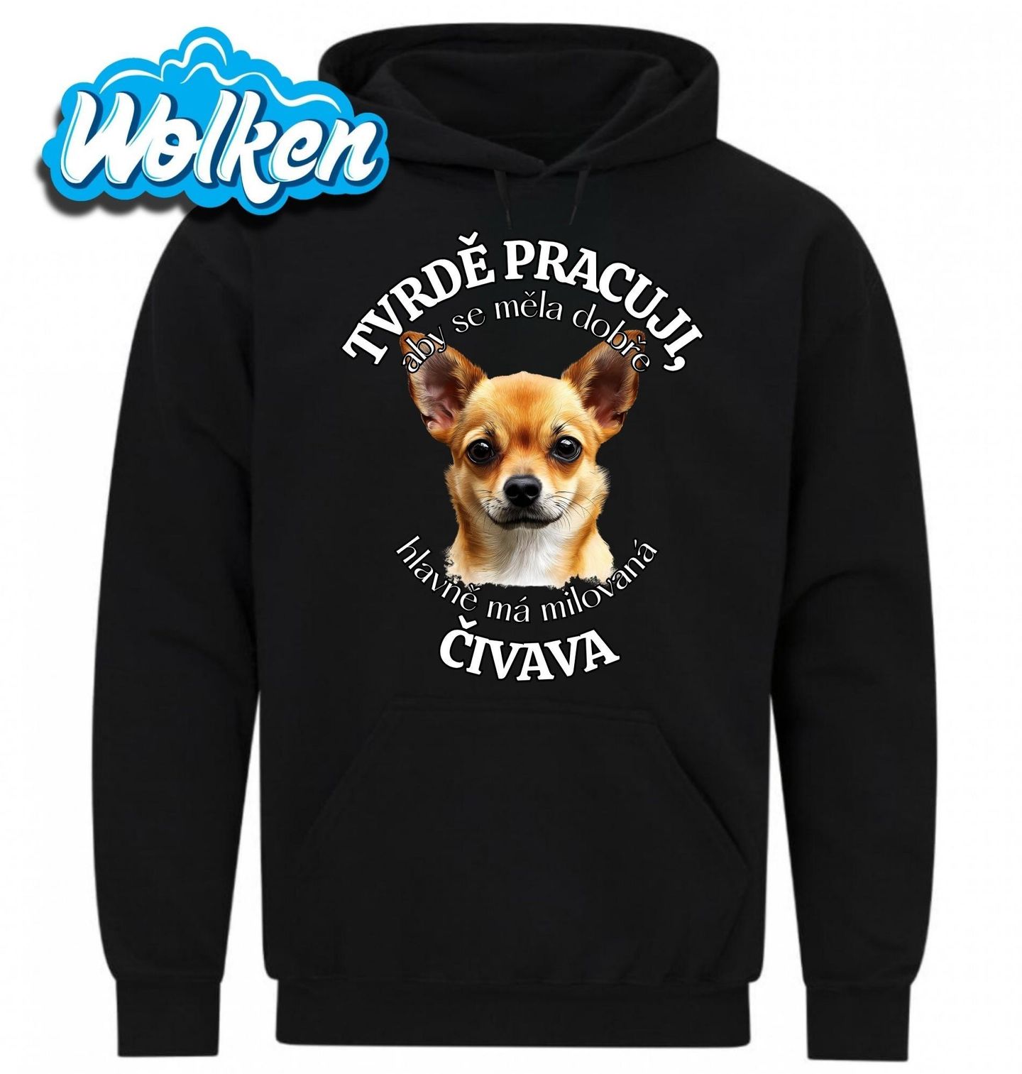 Mikina Tvrdě pracuji, aby se měla dobře má Čivava.jpg