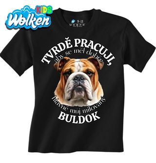 Dětské tričko Tvrdě pracuji, aby se měl dobře můj Buldok.jpg