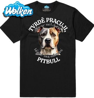 Pánské tričko Tvrdě pracuji, aby se měl dobře můj Pitbull.jpg