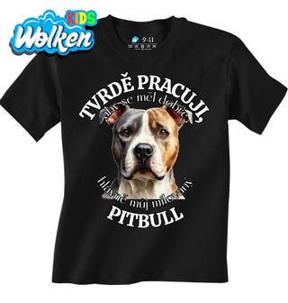 Dětské tričko Tvrdě pracuji, aby se měl dobře můj Pitbull.jpg