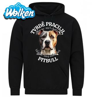 Mikina Tvrdě pracuji, aby se měl dobře můj Pitbull.jpg