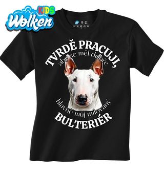 Dětské tričko Tvrdě pracuji, aby se měl dobře můj Bulteriér.jpg