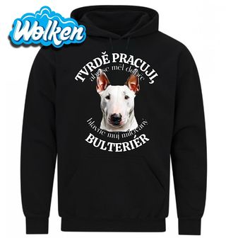 Mikina Tvrdě pracuji, aby se měl dobře můj Bulteriér.jpg