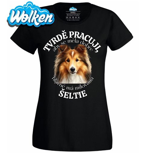 Obrázek produktu Dámské tričko Tvrdě pracuji, aby se měla dobře má Šeltie