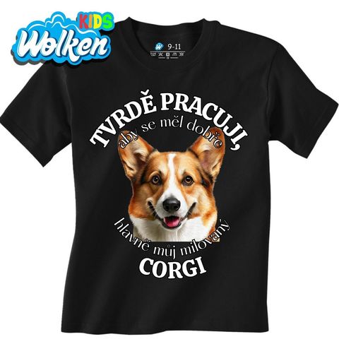 Obrázek produktu Dětské tričko Tvrdě pracuji, aby se měl dobře můj Corgi