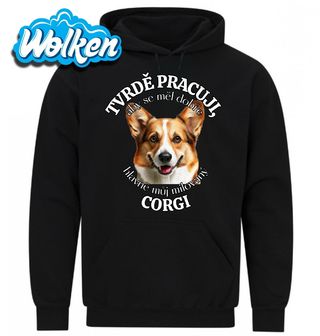 Mikina Tvrdě pracuji, aby se měl dobře můj Corgi.jpg