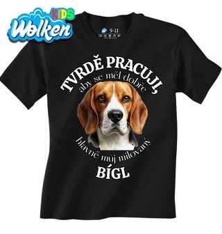 Dětské tričko Tvrdě pracuji, aby se měl dobře můj Bígl.jpg