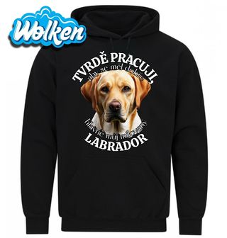 Mikina Tvrdě pracuji, aby se měl dobře můj Labrador.jpg