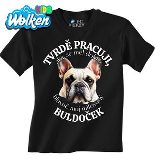 Dětské tričko Tvrdě pracuji, aby se měl dobře můj Buldoček.jpg