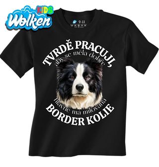 Dětské tričko Tvrdě pracuji, aby se měl dobře má Border kolie.jpg