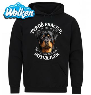Mikina Tvrdě pracuji, aby se měl dobře můj Rotvajler.jpg