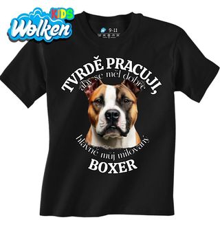 Dětské tričko Tvrdě pracuji, aby se měl dobře můj Boxer.jpg