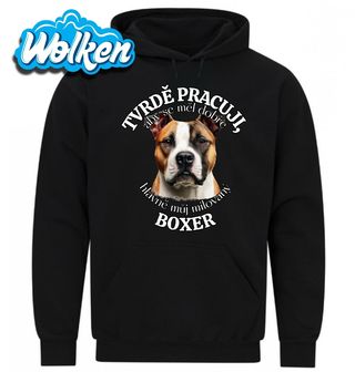 Mikina Tvrdě pracuji, aby se měl dobře můj Boxer.jpg