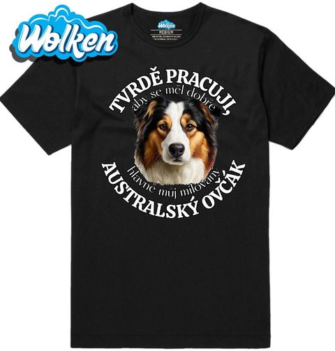 Obrázek produktu Pánské tričko Tvrdě pracuji, aby se měl dobře můj Australský ovčák