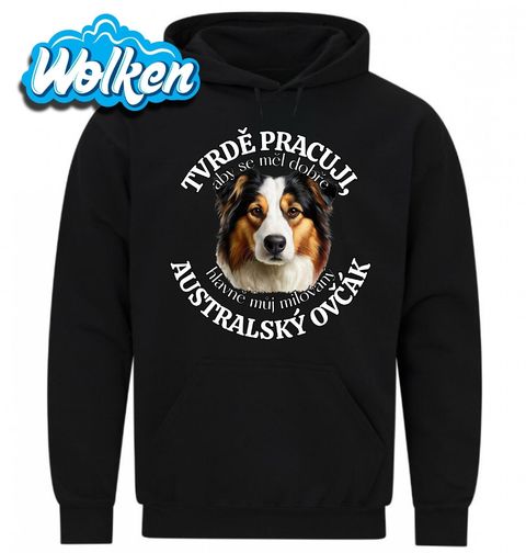 Obrázek produktu Pánská mikina Tvrdě pracuji, aby se měl dobře můj Australský ovčák