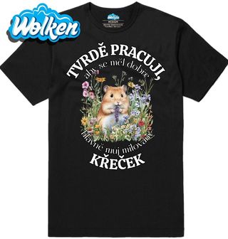 Pánské tričko Tvrdě pracuji, aby se měl dobře můj Křeček.jpg