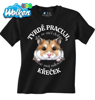 Dětské tričko Tvrdě pracuji, aby se měl dobře můj milovaný Křeček.jpg