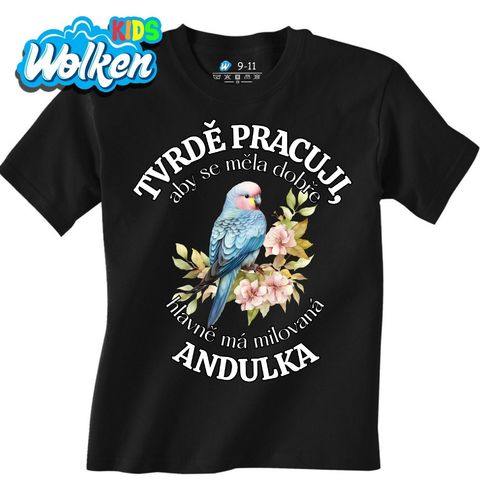Obrázek produktu Dětské tričko Tvrdě pracuji, aby se měla dobře má Andulka