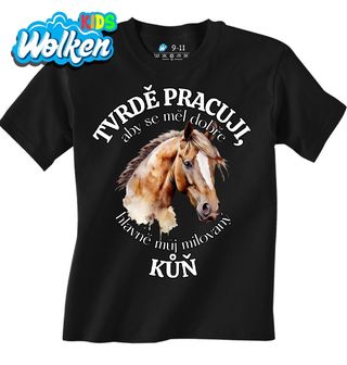 Dětské tričko Tvrdě pracuji, aby se měl dobře můj Kůň.jpg