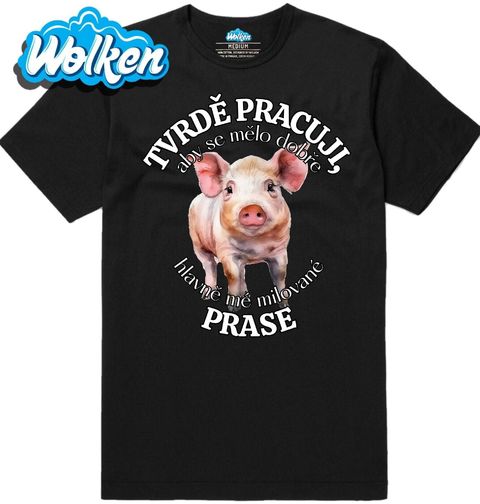 Obrázek produktu Pánské tričko Tvrdě pracuji, aby se mělo dobře mé Prase