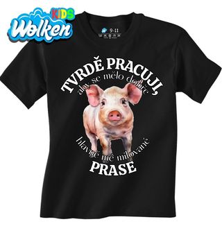 Dětské tričko Tvrdě pracuji, aby se mělo dobře mé Prase.jpg