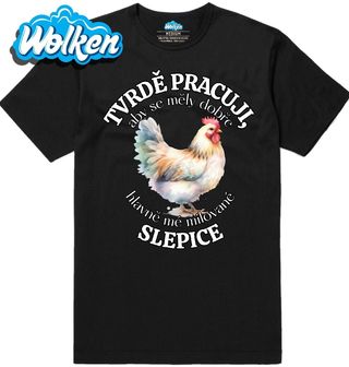 Pánské tričko Tvrdě pracuji, aby se měly dobře mé Slepice.jpg
