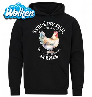 Mikina Tvrdě pracuji, aby se měly dobře mé Slepice.jpg