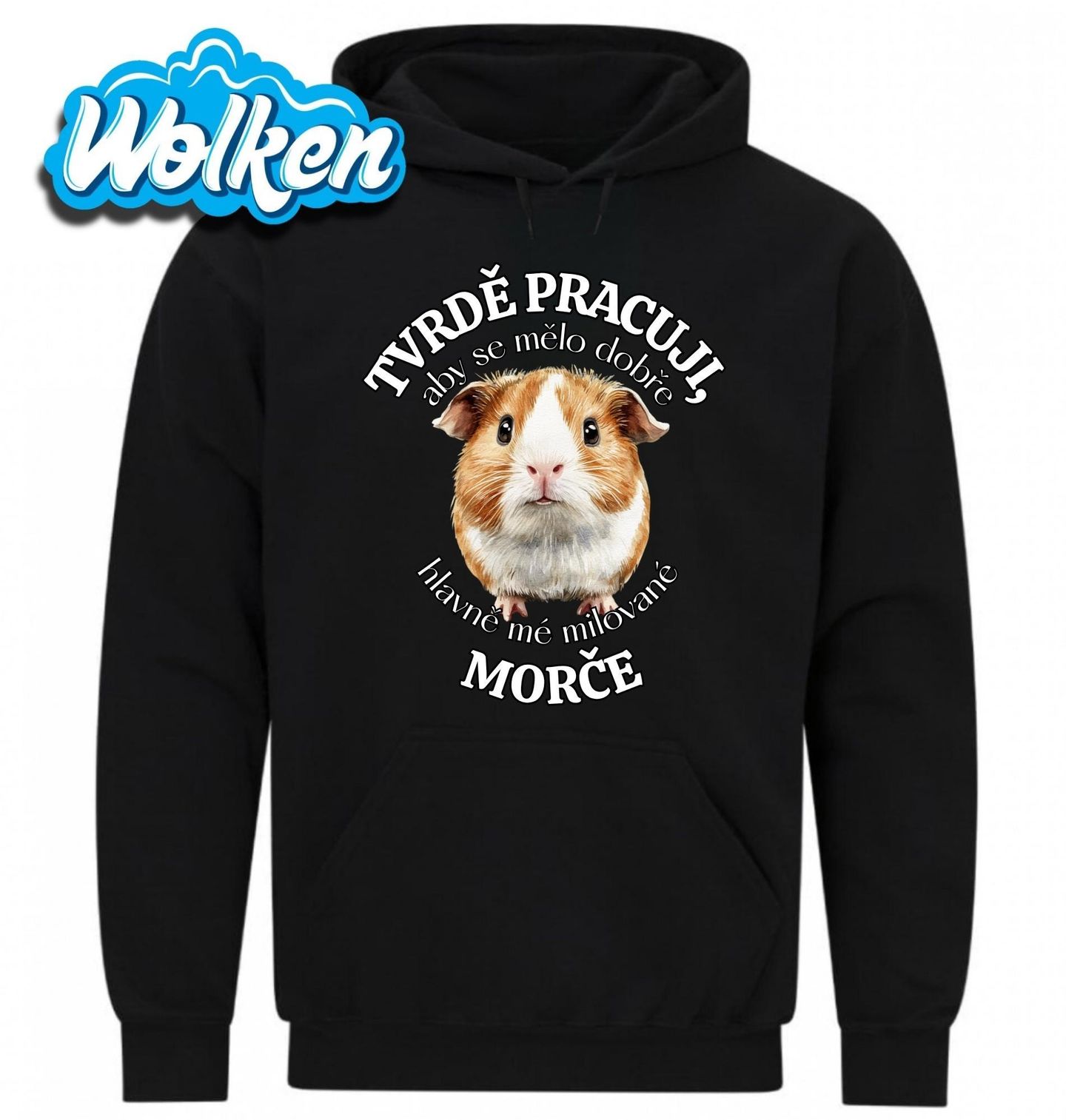 Mikina Tvrdě pracuji, aby se mělo dobře mé Morče.jpg