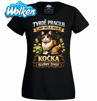 Dámské tričko Tvrdě pracuji, aby měla moje kočka slušný život.jpg