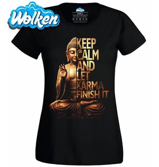 Dámské tričko Zůstaň v klidu a nech karmu, ať to dokončí.jpg