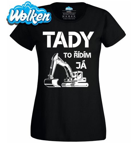 Obrázek produktu Dámské tričko Tady To Řídím Já Bagrista