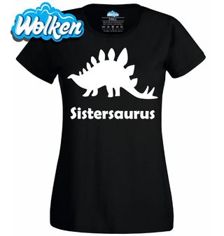 Dámské tričko Sestra Dinosaurus Sisterosaurus.jpg