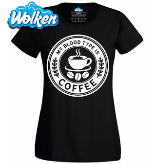 Dámské tričko Káva v Žilách My Blood Type is Coffee.jpg