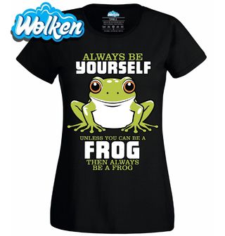 Dámské tričko Buď Sám Sebou Žába.jpg