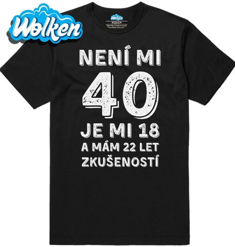 Obrázek produktu Pánské tričko Není mi 40, je mi 18 a mám 22 let zkušeností