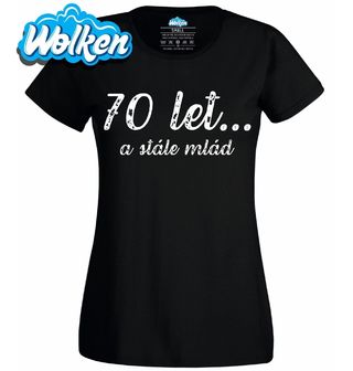 Dámské tričko 70 let... a stále mlád.jpg