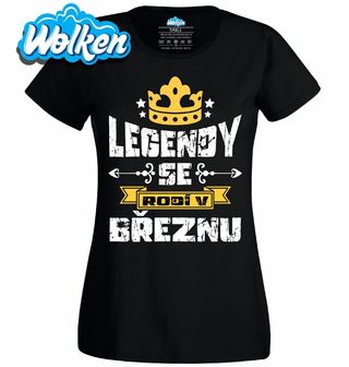 Dámské tričko Legendy se Rodí v Březnu.jpg