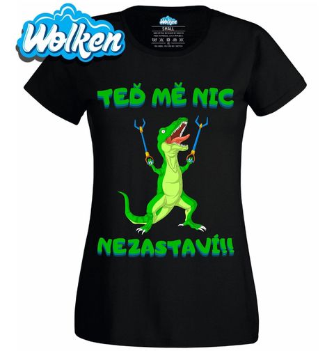 Obrázek produktu Dámské tričko T-Rex Teď Mě Nic Nezastaví