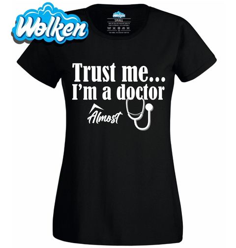 Obrázek produktu Dámské tričko Věř mi, jsem doktor… skoro