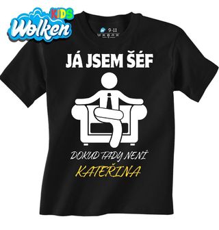 Dětské tričko Já jsem šéf, dokud tady není Kateřina.jpg