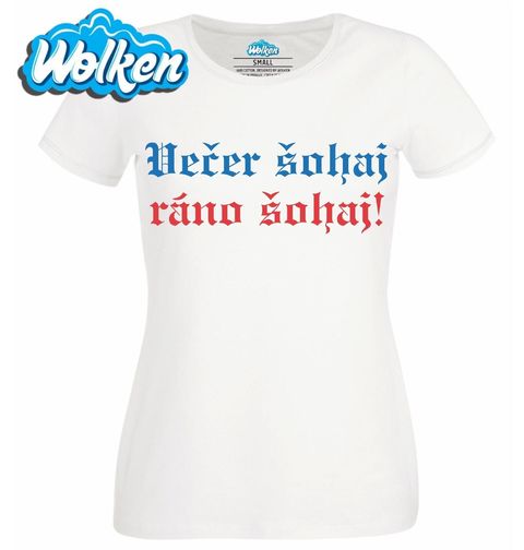 Obrázek produktu Dámské tričko Večer šohaj, ráno šohaj!
